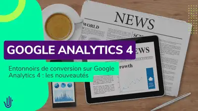 Entonnoirs de conversion sur Google Analytics 4 : les nouveautés