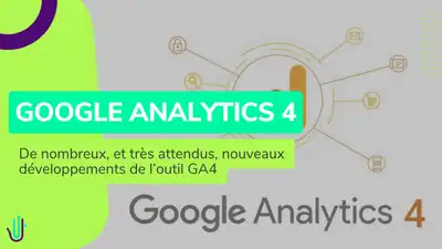 De nombreux, et très attendus, nouveaux développements de l’outil GA4