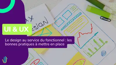 UI & UX : Le design au service du fonctionnel