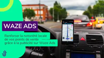 Renforcer la notoriété locale de vos points de vente grâce à la publicité sur Waze Ads