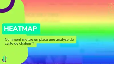 Heatmap : comment mettre en place une analyse de carte de chaleur ?