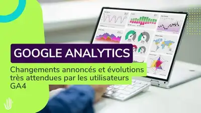 Changements annoncés et évolutions très attendues par les utilisateurs GA4
