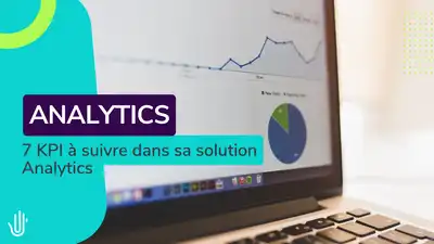 7 KPI à suivre dans votre solution Analytics