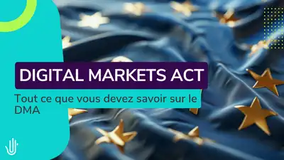 DMA : ce qu&rsquo;il faut savoir sur le nouveau règlement du marché numérique