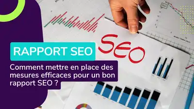 Rapport SEO : Comment mettre en place des mesures efficaces ?